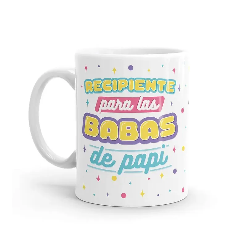 TAZA - RECIPIENTE PARA LAS BABAS DE PAPI TAZA - RECIPIENTE PARA LAS BABAS DE PAPI