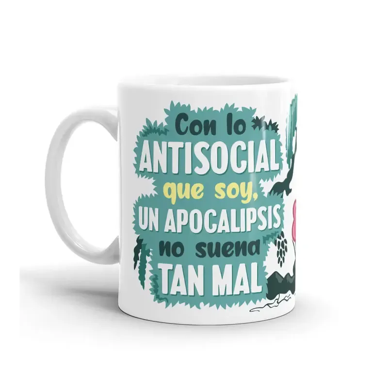 TAZA - CON LO ANTISOCIAL QUE SOY, UN APOCALIPSIS NO SUENA TAN MAL 
