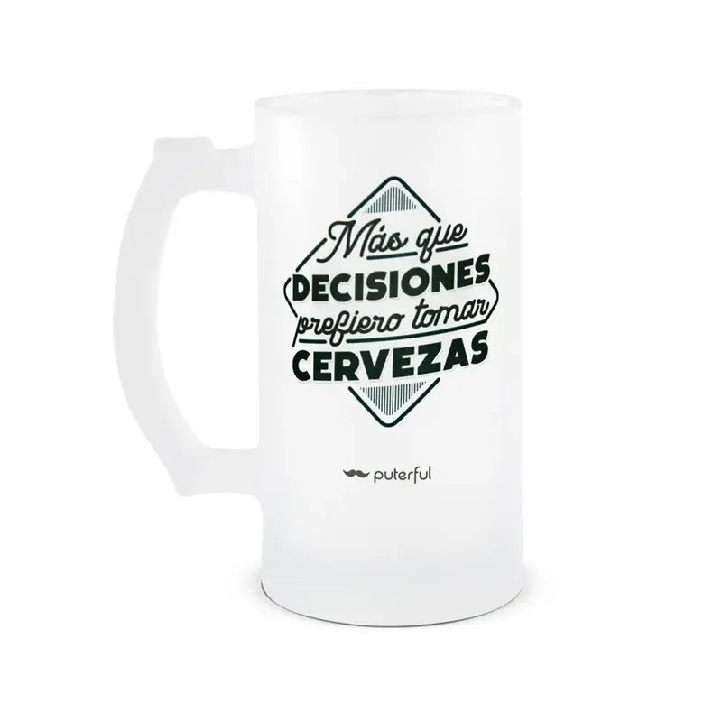 JARRA - MAS QUE DECISIONES PREFIERO TOMAR CERVEZA JARRA - MAS QUE DECISIONES PREFIERO TOMAR CERVEZA