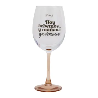 COPA DE VINO - HOY BEBEMOS Y MAÑANA YA VEREMOS 